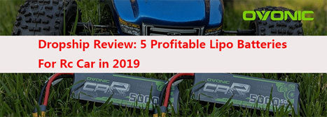 Dropship Review: 5 Profitable Lipo Batteries For Rc Car in 2019